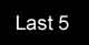 Last 5