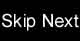 Skip Next