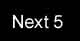 Next 5